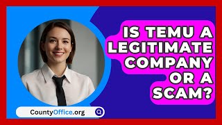 Is Temu A Legitimate Company Or A Scam  CountyOfficeorg [upl. by Ayatahs]