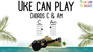 Uke can play  Chords C amp Am  Ukulele chord play along [upl. by Beatriz]