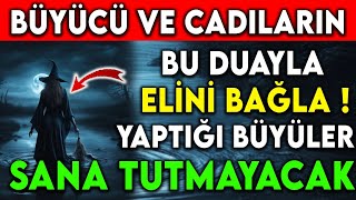 BÜYÜCÜ VE CADILARIN BU DUAYLA ELİNİ BAĞLA  YAPTIĞI BÜYÜLER SANA TUTMAYACAJ [upl. by Yeltihw]