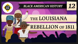 The Louisiana Rebellion of 1811 Crash Course Black American History 12 [upl. by Auka]