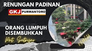 RENUNGAN PADINAN GKJ PURWANTORO SABTU KLIWON 5 OKTOBER 2024  Orang Lumpuh DiSembuhkan [upl. by Ronaele]