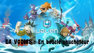 Waven Early Access VOD108  En boucle chuchoteur [upl. by Adiuqram396]