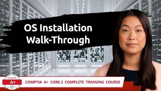 CompTIA A Core 2 2201102  OS Installation WalkThrough  Exam Objective 19  Training Video [upl. by Mila50]