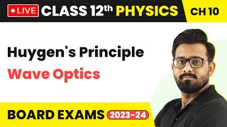 Huygens Principle  Wave Optics  Class 12 Physics Chapter 10 LIVE [upl. by Netsreik]