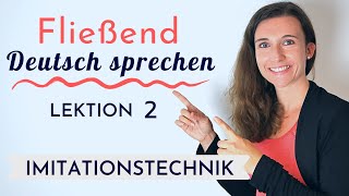 Fließend und akzentfrei Deutsch sprechen lernen mit der Imitationstechnik  Shadowing  Lektion 2 [upl. by Peggi]