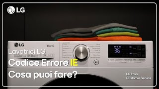 Lavatrici LG  Appare il Codice Errore IE sulla tua lavatrice cosa puoi fare [upl. by Fleurette307]