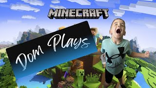 Dom Plays Minecraft  Episode 5 [upl. by Nilkcaj879]