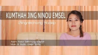 Kumthah jing ninou emsel  Lhingneichong Haokip  New Year Song [upl. by Aitsirk]