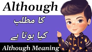 Although Meaning  Although Meaning In Urdu  Although Ka Matlab Kya Hota Hai  Although Ka Meaning [upl. by Onivla706]