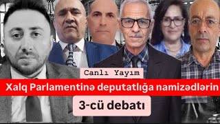 Xalq Parlamentinə seçki Deputatlığa namizədlərin 3cü debatı CANLI [upl. by Laud788]