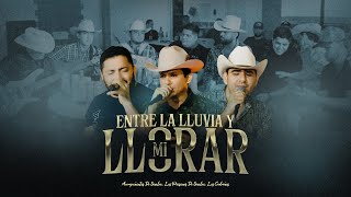 Entre La Lluvia Y Mi Llorar  Acompañantes de Sinaloa Paisanos de Sinaloa Los Cedreños EN VIVO [upl. by Aehcsrop]