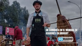 UN CORDOBÉS EN EL MUNDIAL DE ASADORES EN URUGUAY [upl. by Ahsiyn771]