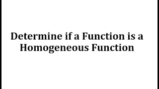 Determine if a Function is a Homogeneous Function [upl. by Levon]