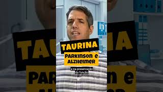 TAURINA na doença de Alzheimer E Parkinson  Dr Alain Dutra shortsvideo saude [upl. by Asert]