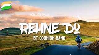 Coshish  Rehne Do Lyrics Video [upl. by Arela411]