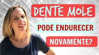 DENTE MOLE PODE ENDURECER NOVAMENTE [upl. by Ativla]