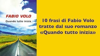 Fabio Volo Quando tutto inizia  10 frasi dal romanzo [upl. by Rouvin]