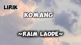 Komang  Raim Laode  Lirik Lagu [upl. by Rihana]