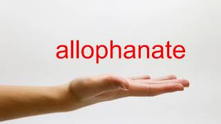 How to Pronounce allophanate  American English [upl. by Ttcos]