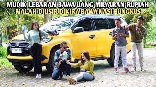 MUDIK LEBARAN BAWA UANG MILYARAN RUPIAH UNTUK ISTRINYA MALAH DIUSIR DIKIRA HANYA BAWA NASI BUNGKUS [upl. by Chandless]