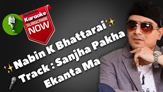 Sanjha Pakha Ekanta Ma Karaoke Track With Lyrics  Nabin K Bhattarai [upl. by Nosremaj]