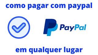 como pagar com paypal em qualquer lugar usando o celularpasso a passo [upl. by Barraza578]