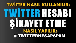 Twitter nasıl kullanılır twitter hesabı nasıl şikayet edilir twitter spam twitterspam [upl. by Wandie354]