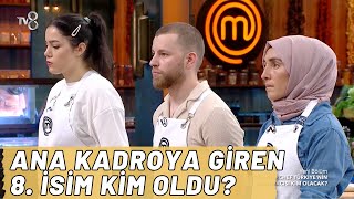 Masterchef Türkiye Ana Kadroya Giren 8 İsim Kim Oldu [upl. by Ylehsa]