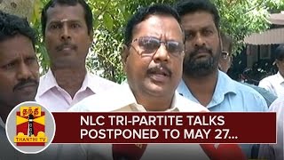 NLC Tripartite talks postponed to May 27  Thanthi TV [upl. by Gina]