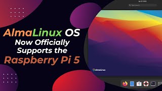 AlmaLinux OS Now Officially Supports the Raspberry Pi 5 [upl. by Yvonne]