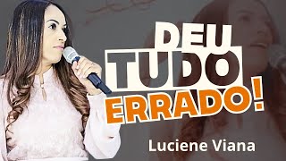 Deu tudo Errado Luciene Viana [upl. by Elleirb]