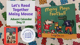 Lets read together a book from the Maisy Advent Calendar Day 17 Maisy Plays Football [upl. by Etteb]