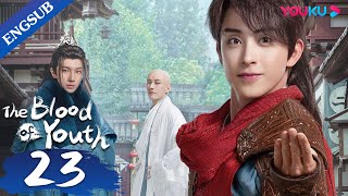 The Blood of Youth EP23  Young Heros Team up for Wuxia Adventure  Li HongyiLiu Xueyi  YOUKU [upl. by Amatruda]