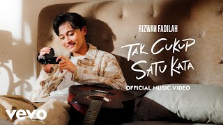 Rizwan Fadilah  Tak Cukup Satu Kata Official Music Video [upl. by Ulric947]