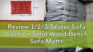 Review 123 Seater Sofa Cushion Solid Wood Bench Sofa Mattress Strip Seat Mat Breathable Rocking C [upl. by Elatia40]