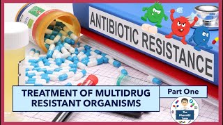 Treatment of Multidrug Resistant Organisms MDROs– Part One [upl. by Deenya104]