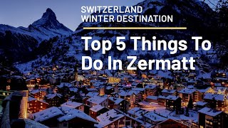 Top 5 Things To Do in Zermatt Switzerland In the Winter [upl. by Anirahtak]