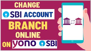 How To Change SBI Account Branch Online on YONO SBI Application [upl. by Niala]