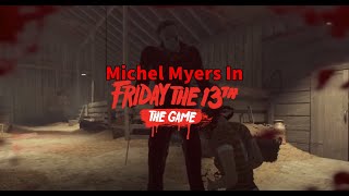 Michael Myers In Friday The 13th  Friday The 13th Gameplay [upl. by Aeslahc216]