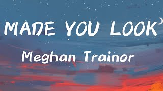 Meghan Trainor  Made You Look Lyrics  Lyrics Video [upl. by Aiyot521]