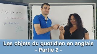 Apprenez les objets du quotidien en anglais  partie 2 [upl. by Clovah258]