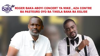 ROGER BAKA ABOYI CONCERT YA MIKE KALAMBAY AZA CONTRE BA PASTEURS OYO BA TIKELA BANA BA ÉGLISE [upl. by Butch]