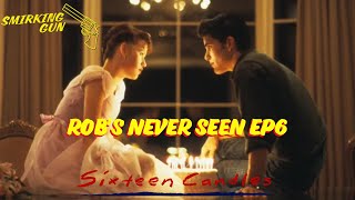 Sixteen Candles ReviewDiscussion  Robs Never Seen Ep6 [upl. by Othelia779]