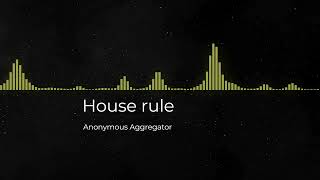 House rule  by Anonymous Aggregator [upl. by Dulcia]