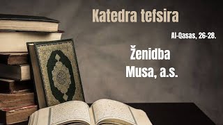 KATEDRA TEFSIRA Ženidba Musa as sura AlQasas  hafiz Fahrudin Haseljić [upl. by Nosliw770]