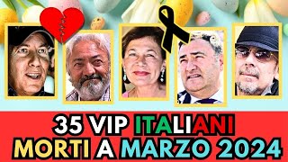 35 PERSONAGGI FAMOSI Italiani MORTI a MARZO 2024 [upl. by Karin]