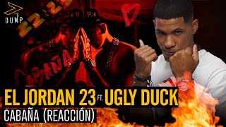 CABAÑA  El Jordan 23 Ft Ugly Duck Reaccion [upl. by Aggi]