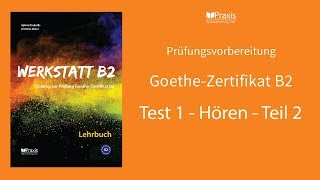 Werkstatt B2  Test 1 Hören Teil 2  Prüfungsvorbereitung GoetheZertifikat B2 [upl. by Schluter]