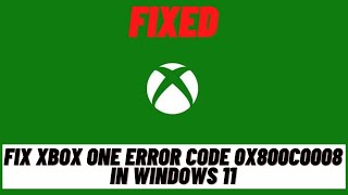 How To Fix Xbox One Error Code 0x800c0008 In Windows 11 Tutorial [upl. by Nolos]