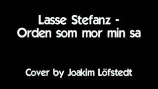 Lasse Stefanz  Orden som mor min sa  Cover av Joakim Löfstedt [upl. by Nivre]